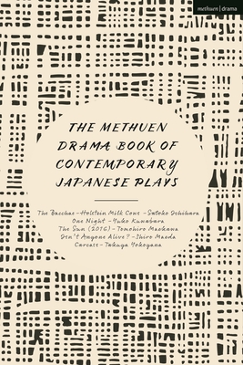 The Methuen Drama Book of Contemporary Japanese Plays: The Bacchae-Holstein Milk Cows; One Night; Isn't Anyone Alive?; The Sun; Carcass (Methuen Drama Play Collections, 34)