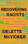 Recovering Racists (Dismantling White Supremacy and Reclaiming Our Humanity)