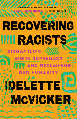 Recovering Racists (Dismantling White Supremacy and Reclaiming Our Humanity)