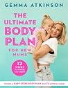 The Ultimate Body Plan for New Mums: 12 Weeks to Finding You Again The Ultimate Body Plan for New Mums: 12 Weeks to Finding You Again