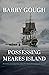 Possessing Meares Island by Barry M. Gough