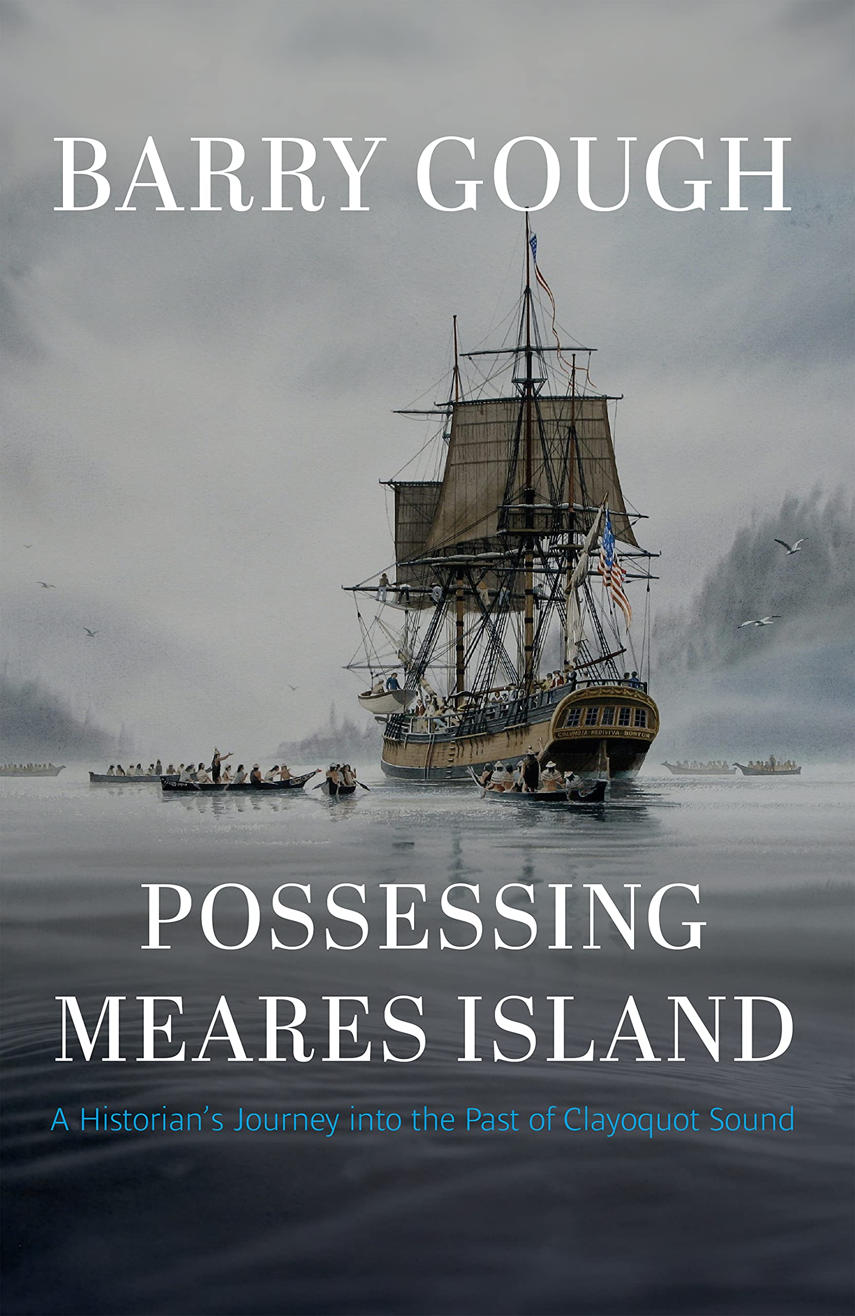 Possessing Meares Island: A Historian's Journey into the Past of Clayoquot Sound (Hardcover)
