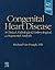 Congenital Heart Disease: A Clinical, Pathological, Embryological, and Segmental Analysis