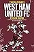 The Ultimate West Ham United Trivia Book: A Collection of Amazing Trivia Quizzes and Fun Facts for Die-Hard Hammers Fans!