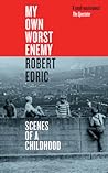 My Own Worst Enemy by Robert Edric