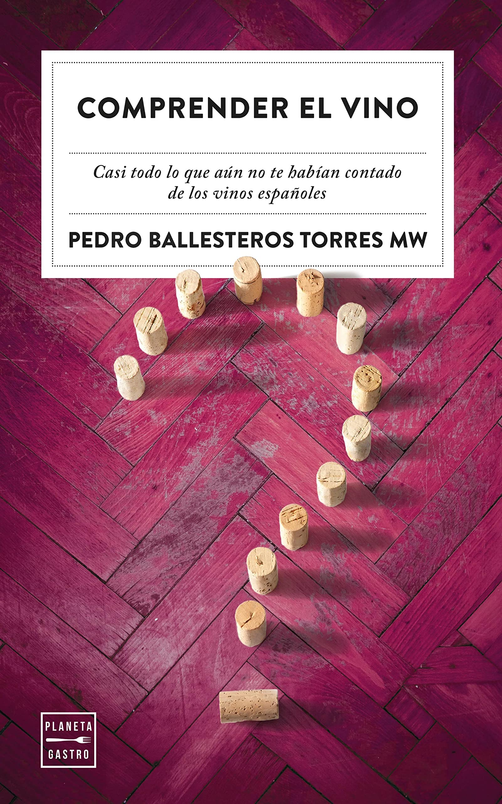 Comprender el vino: Casi todo lo que aún no te habían contado de los vinos (Ensayo) (Spanish Edition)