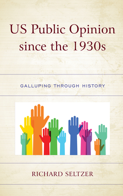 US Public Opinion Since the 1930s: Galluping Through History (Kindle Edition)
