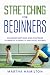 Stretching for Beginners: A...
