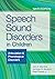 Speech Sound Disorders in Children: Articulation & Phonological Disorders