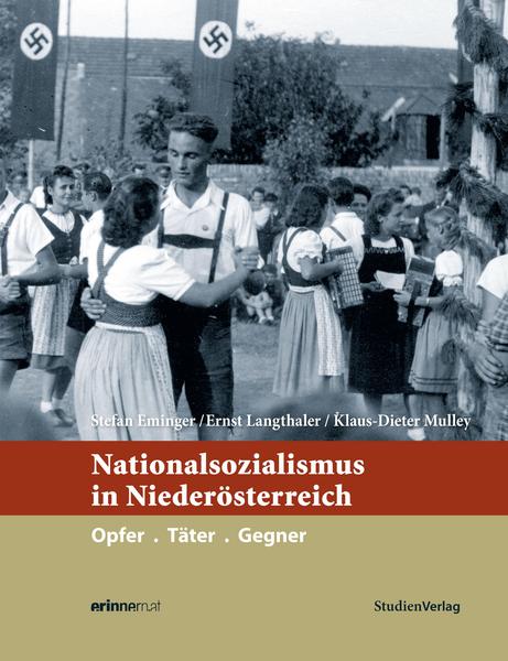 Nationalsozialismus in Niederösterreich: Opfer, Täter, Gegner (Hardcover)