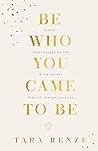 Be Who You Came T...
