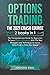 Options Trading: The 2021 CRASH COURSE (2 books in 1): The Comprehensive Guide for Beginners To Learn Options Trading, With The Best Strategies and Techniques to Use to Make Profit in Only Few Weeks