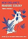 Book cover for New England's Roadside Ecology: Explore 30 of the Region's Unique Natural Areas