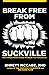 Break Free From Suckville: How a Simple Mental Change Will Spark Your Performance