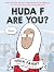 Huda F Are You?