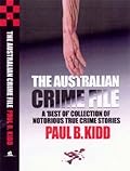 THE AUSTRALIAN CRIME FILE: A 'Best Of' Collection of True Crime Stories