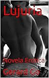 Lujuria: Novela E...