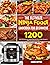 The Ultimate Ninja Foodi Cookbook for Beginners: 1200 Days Delicious Air Fry, Pressure Cook, Slow Cook, and More Recipes for Beginners and Advanced Users