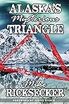 Alaska's Mysterious Triangle by Mike Ricksecker
