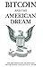 Bitcoin and the American Dream by Bitcoin Policy Group