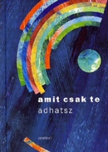 Amit csak te adhatsz (Hardcover)