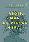 Regis, man ne vis...