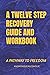 A TWELVE STEP RECOVERY GUIDE AND WORKBOOK by Anonymous Alcoholic