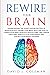 REWIRE YOUR BRAIN: Understa...