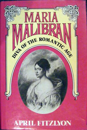 Maria Malibran: Diva of the Romantic Age (Hardcover)