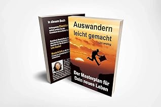 Auswandern leicht gemacht - Masterplan mit Checkliste und Musterbriefen