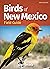 Birds of New Mexico Field Guide (Bird Identification Guides)