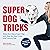 Super Dog Tricks by Sara Carson Super Dog Tricks by Sara Carson