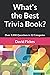What's the Best Trivia Book?: Over 3,000 Questions in 12 Categories