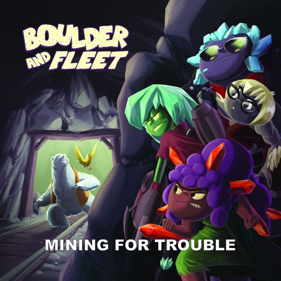 Boulder and Fleet: Adventurers for Hire: Mining For Trouble