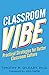 Classroom Vibe: Practical Strategies for a Better Classroom Culture