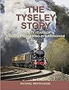 The Tyseley Story by Michael Whitehouse