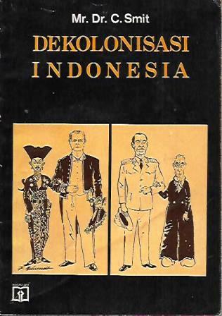 Dekolonisasi Indonesia: Fakta dan Ulasan