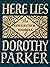 Here Lies by Dorothy Parker