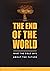 The End of the World by Andrew W. Wilson