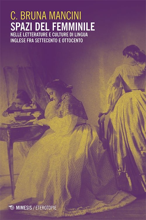 Spazi del femminile - Nelle letterature e culture di lingua inglese fra Settecento e Ottocento