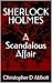 Sherlock Holmes: A Scandalous Affair (The Watson Chronicles)