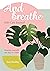 And Breathe: A journal for ...