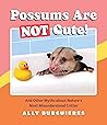 Possums Are Not C...