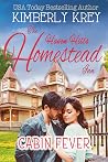Cabin Fever at the Homestead Inn by Kimberly Krey