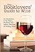 The Booklovers' Guide to Wine: A Celebration of the History, the Mysteries and the Literary Pleasures of Drinking Wine