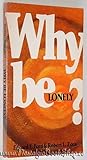 Why be lonely?