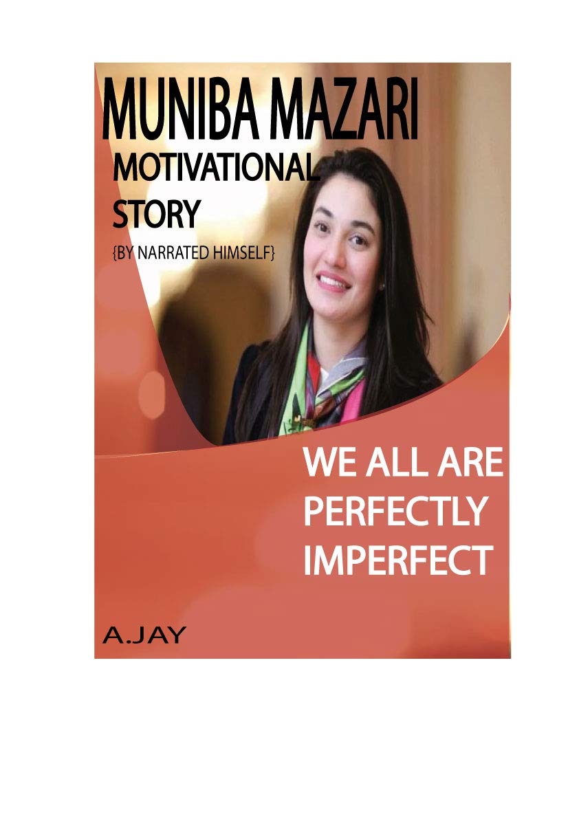Muniba Mazari : A true Motivational story (We all are perfectly, imperfect)
