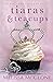 Tiaras & Teacups (Berry Lake Cupcake Posse #2)