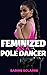 Feminized as a Pole Dancer:...