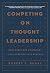 Competing on Thought Leadership by Robert Buday Competing on Thought Leadership by Robert Buday